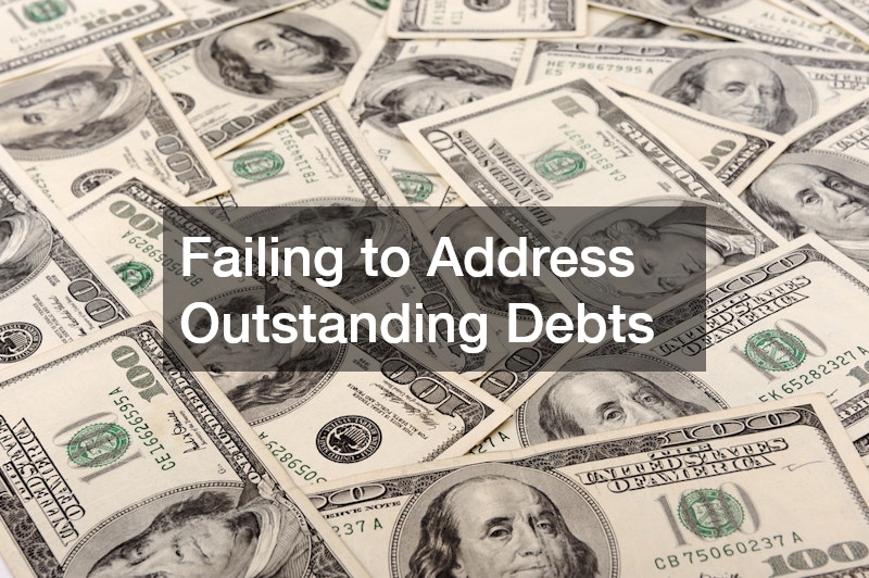 Failing to Address Outstanding Debts