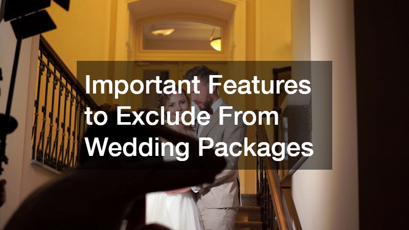 Important Features to Exclude From Wedding Packages
