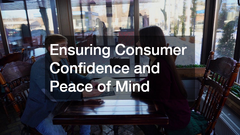 Ensuring Consumer Confidence and Peace of Mind