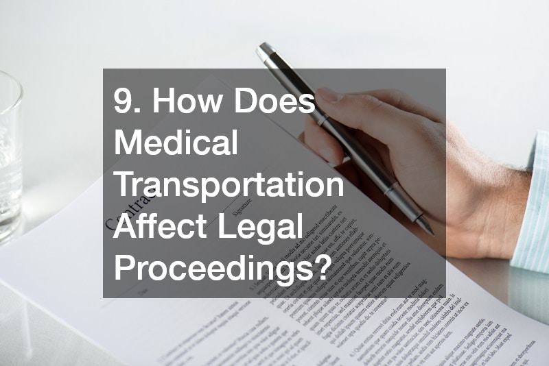 9. How Does Medical Transportation Affect Legal Proceedings?