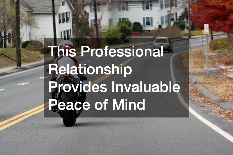 This Professional Relationship Provides Invaluable Peace of Mind