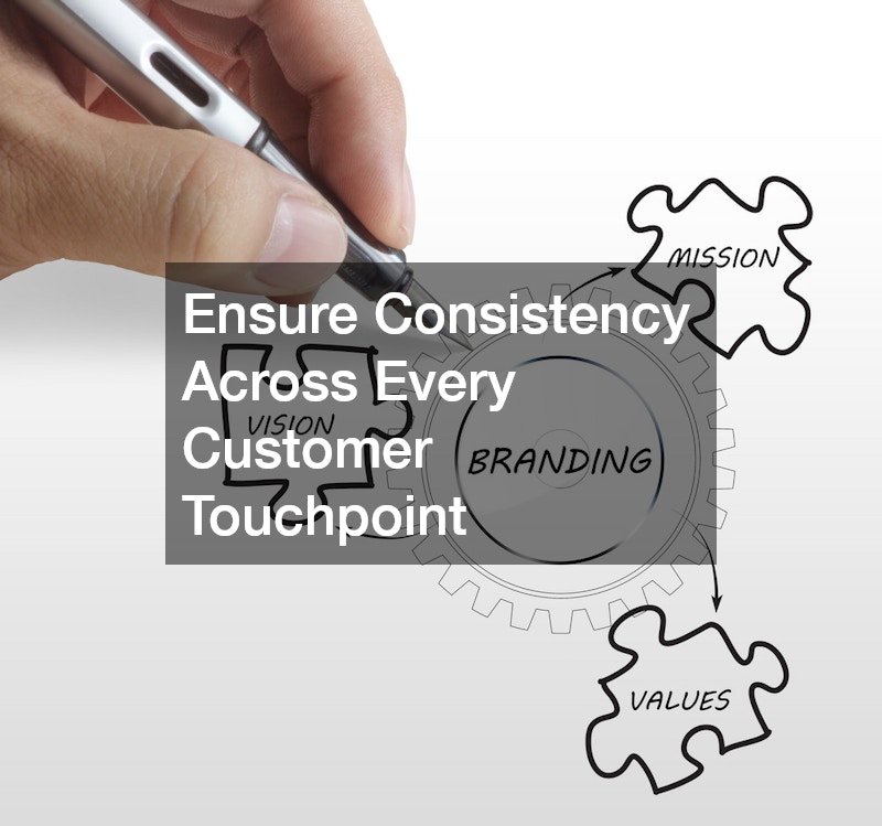 Ensure Consistency Across Every Customer Touchpoint