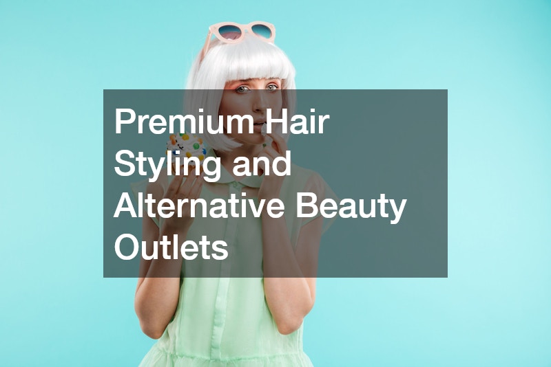 Premium Hair Styling and Alternative Beauty Outlets