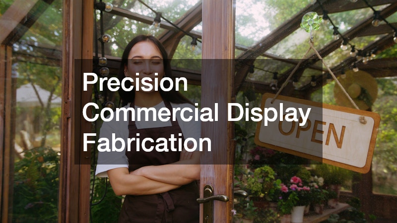Precision Commercial Display Fabrication