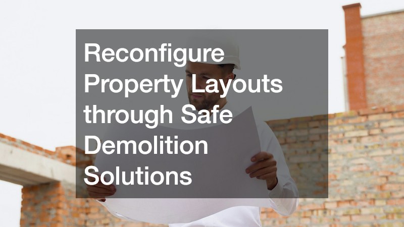 Reconfigure Property Layouts through Safe Demolition Solutions