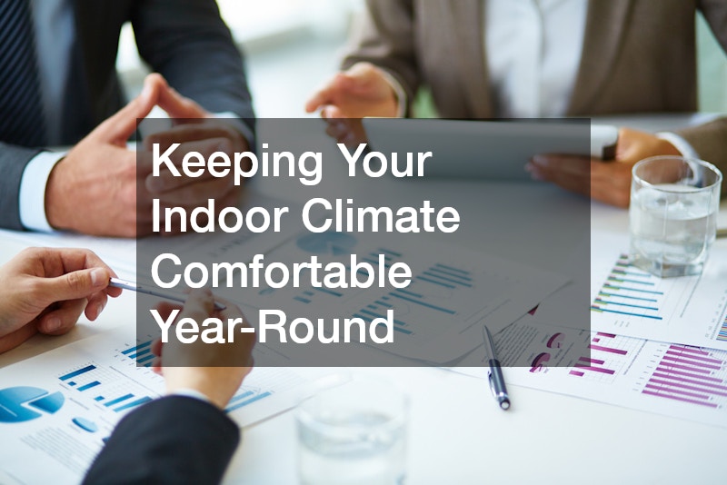 Keeping Your Indoor Climate Comfortable Year-Round