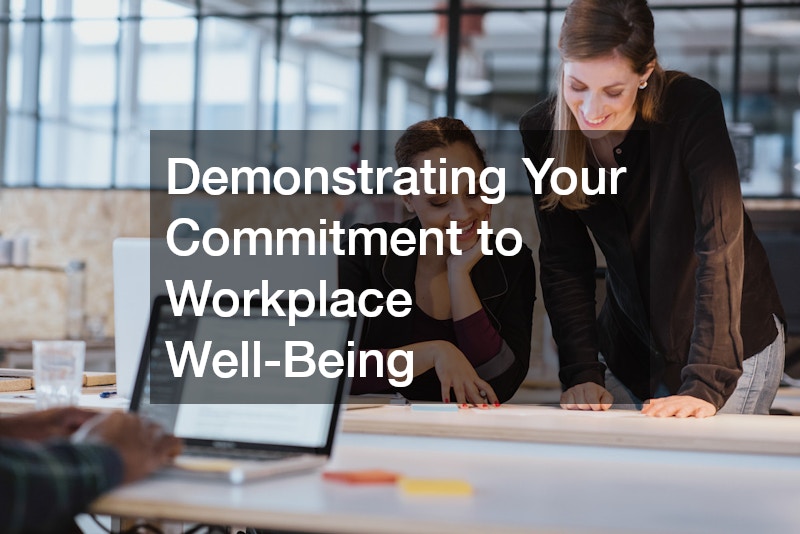 Demonstrating Your Commitment to Workplace Well-Being