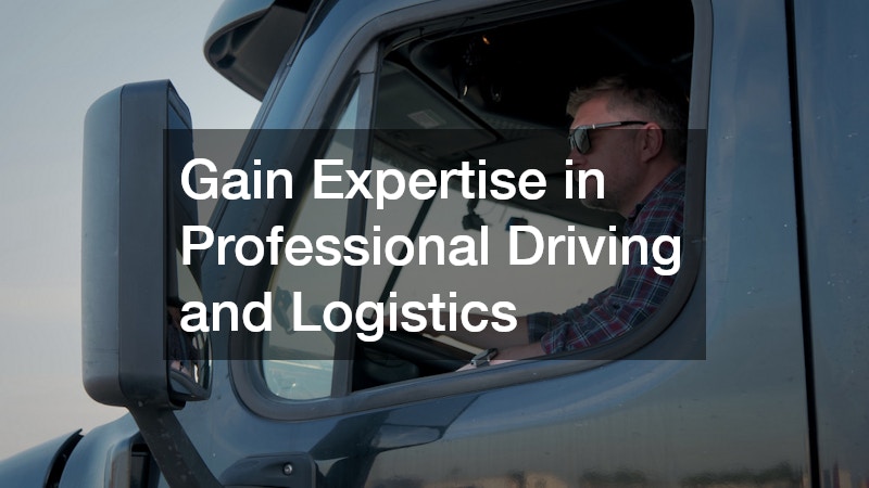 Gain Expertise in Professional Driving and Logistics