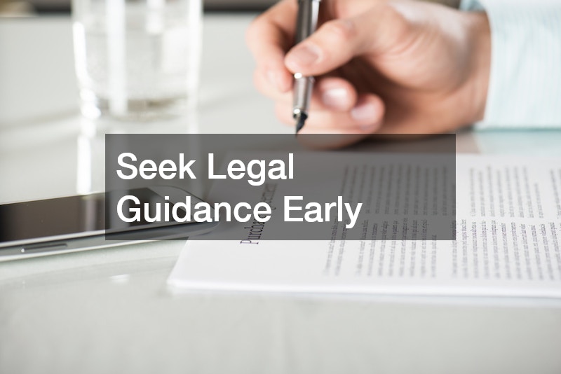 Seek Legal Guidance Early