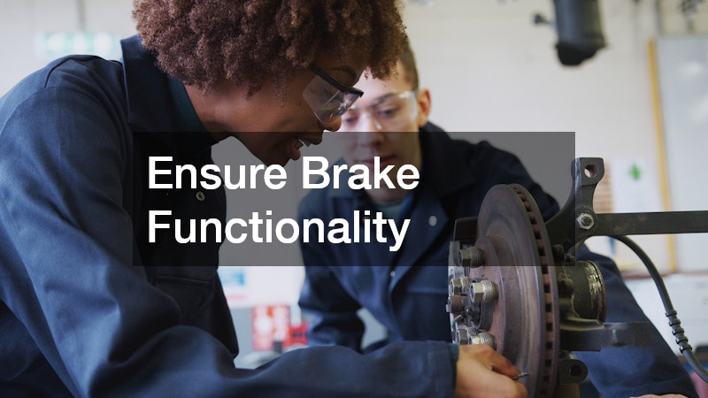 Ensure Brake Functionality