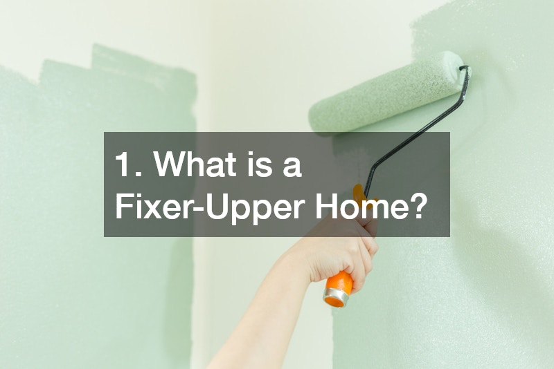 1. What is a Fixer-Upper Home?