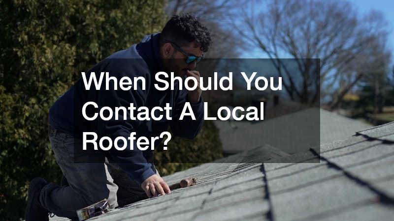 When Should You Contact A Local Roofer?