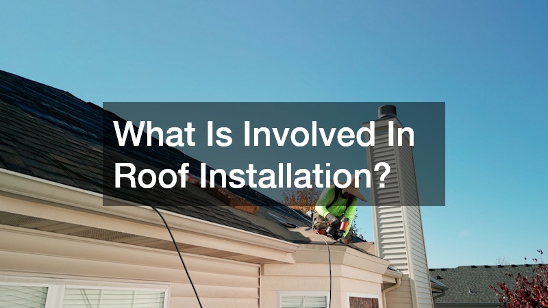 What Is Involved In Roof Installation?