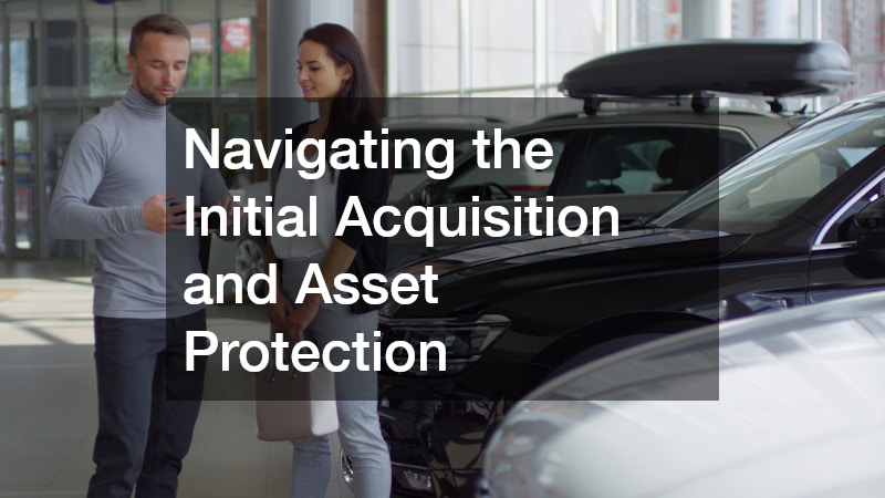 Navigating the Initial Acquisition and Asset Protection