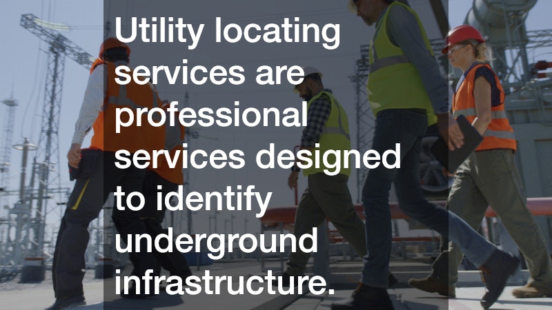 Utility locating services are professional services designed to identify underground infrastructure.