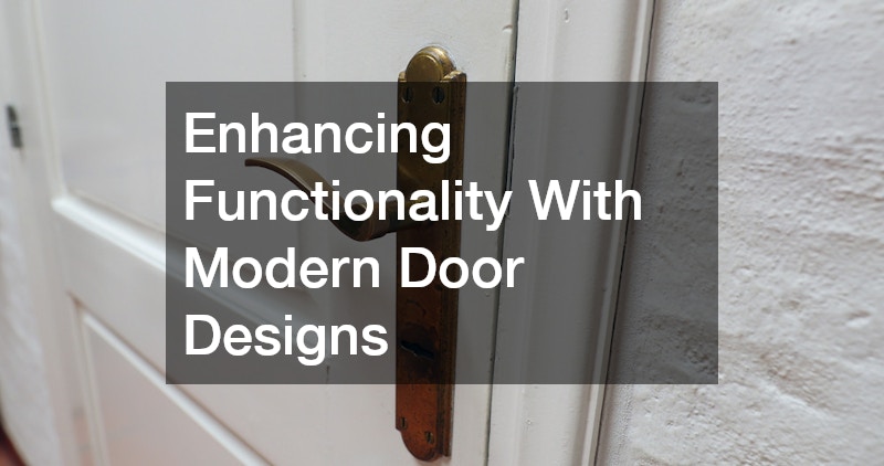 Enhancing Functionality With Modern Door Designs