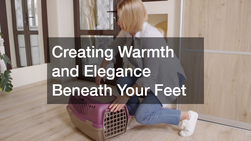 Creating Warmth and Elegance Beneath Your Feet