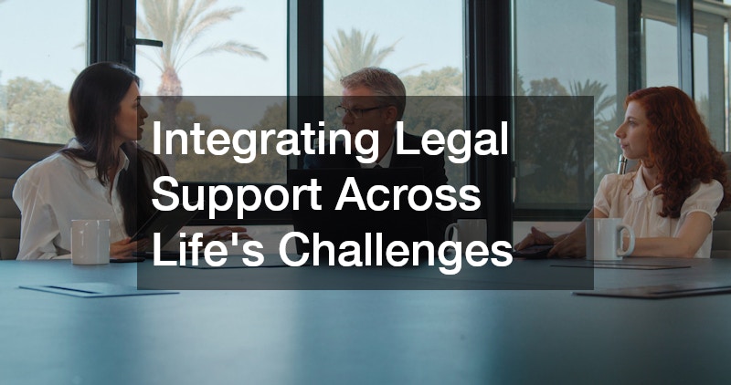 Integrating Legal Support Across Life’s Challenges