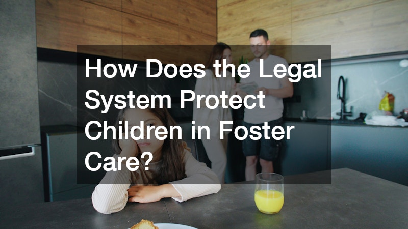 How Does the Legal System Protect Children in Foster Care?