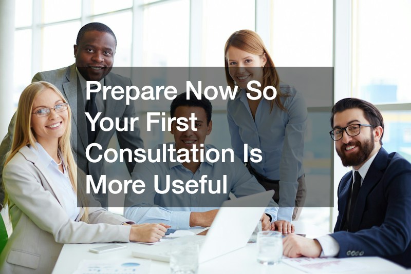Prepare Now So Your First Consultation Is More Useful