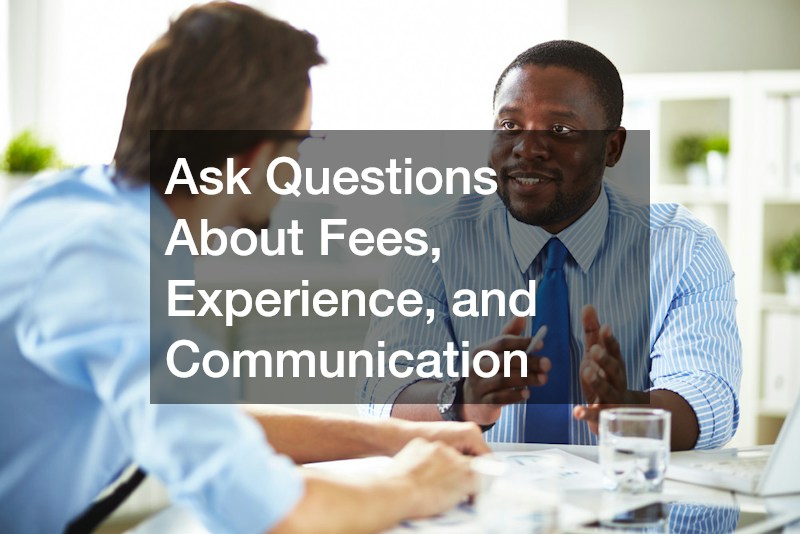Ask Questions About Fees, Experience, and Communication