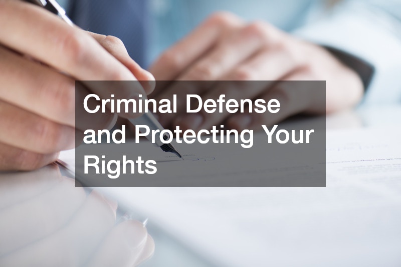 Criminal Defense and Protecting Your Rights