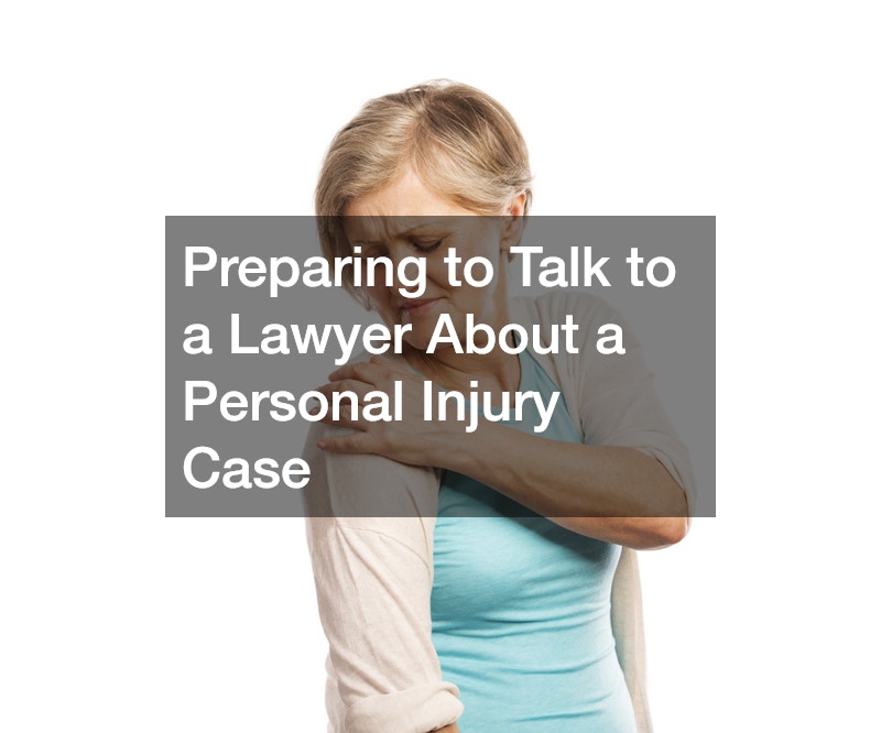 Preparing to Talk to a Lawyer About a Personal Injury Case