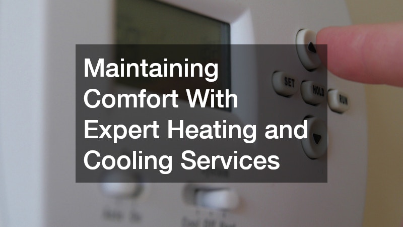 Maintaining Comfort With Expert Heating and Cooling Services