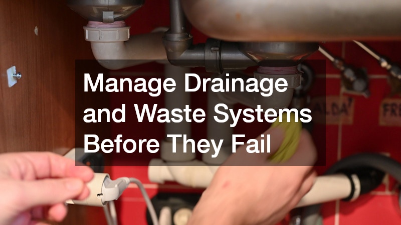 Manage Drainage and Waste Systems Before They Fail