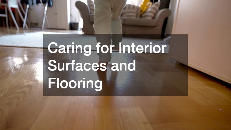 Caring for Interior Surfaces and Flooring