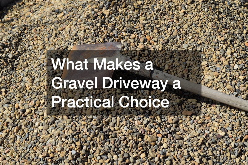 What Makes a Gravel Driveway a Practical Choice