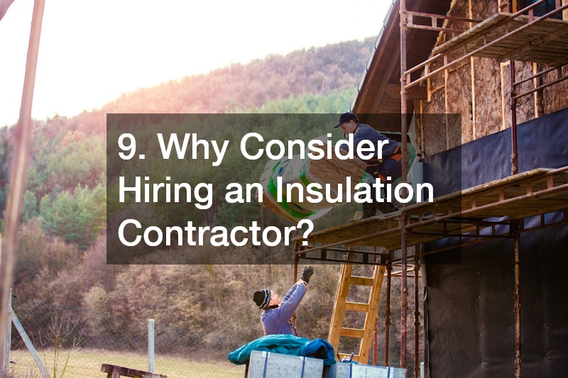 9. Why Consider Hiring an Insulation Contractor?