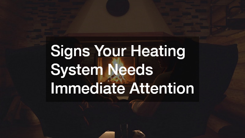 Signs Your Heating System Needs Immediate Attention