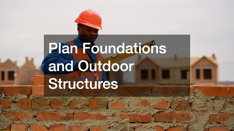 Plan Foundations and Outdoor Structures