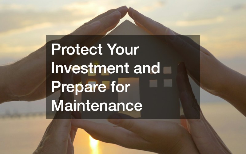 Protect Your Investment and Prepare for Maintenance