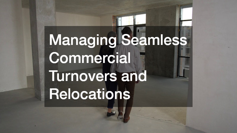 Managing Seamless Commercial Turnovers and Relocations