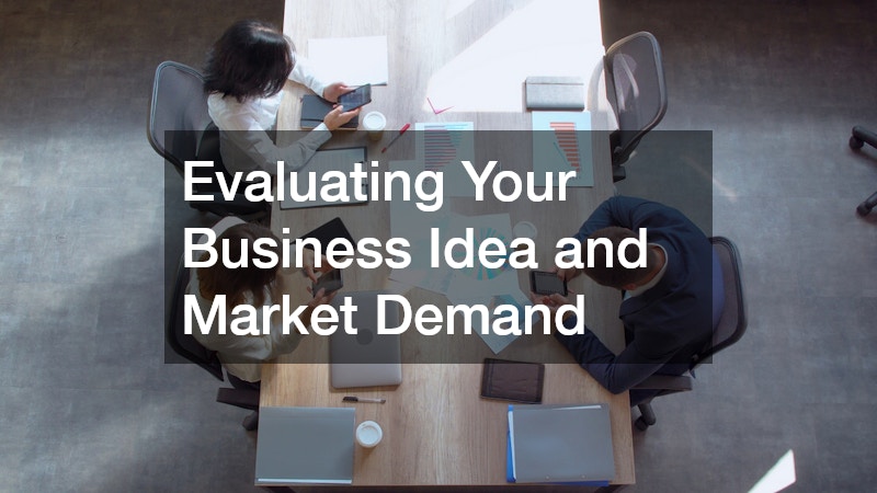 Evaluating Your Business Idea and Market Demand