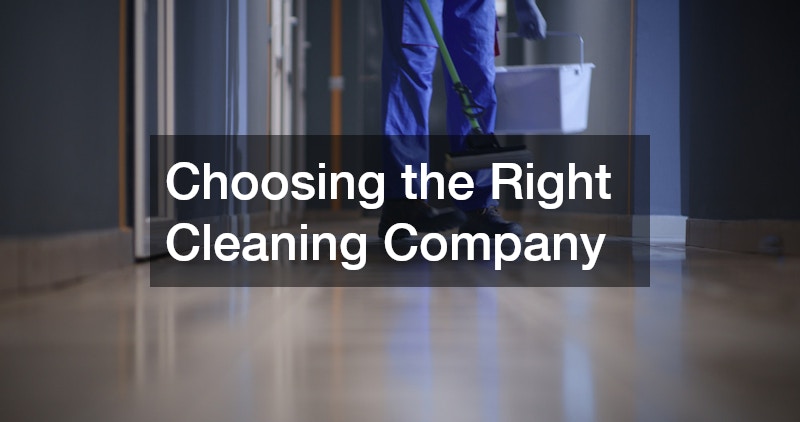Choosing the Right Cleaning Company