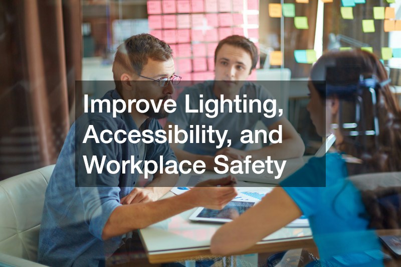 Improve Lighting, Accessibility, and Workplace Safety