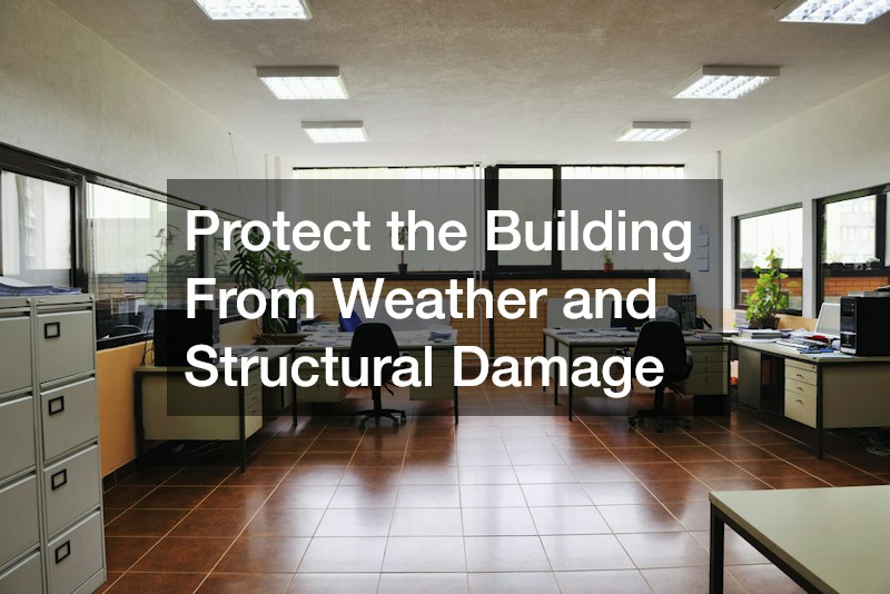 Protect the Building From Weather and Structural Damage