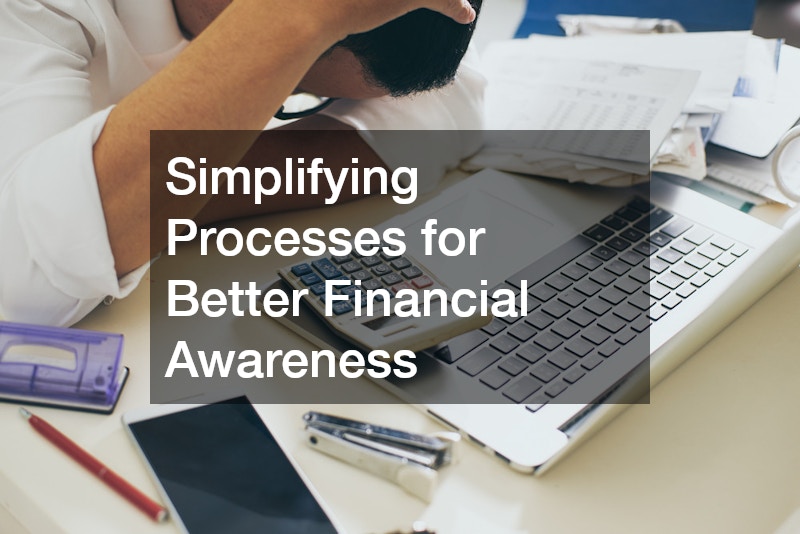 Simplifying Processes for Better Financial Awareness