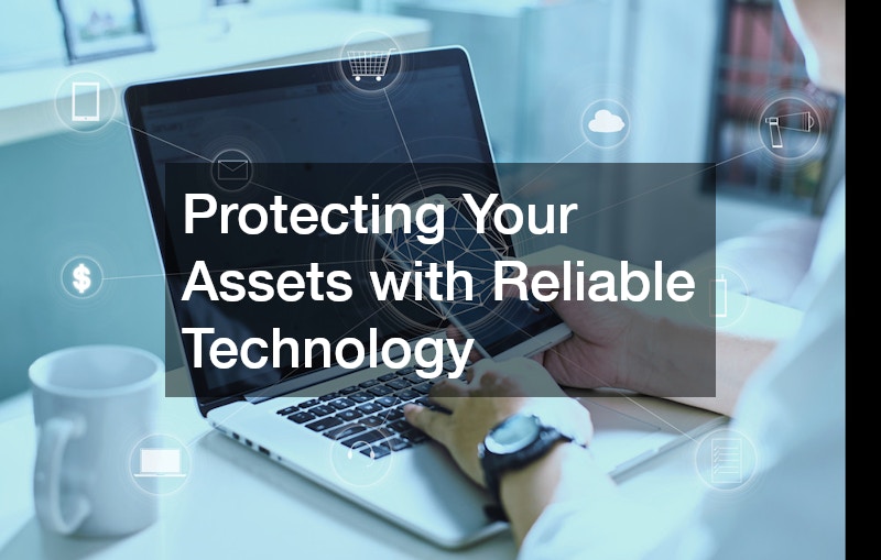 Protecting Your Assets with Reliable Technology