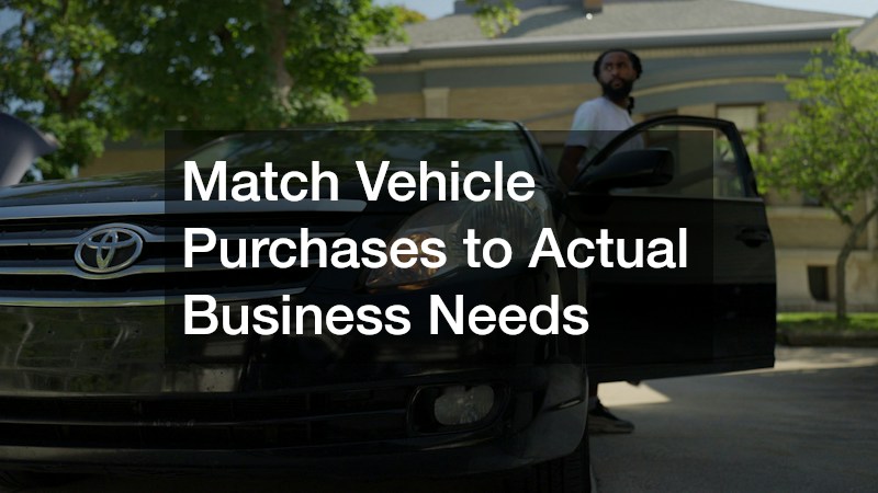 Match Vehicle Purchases to Actual Business Needs