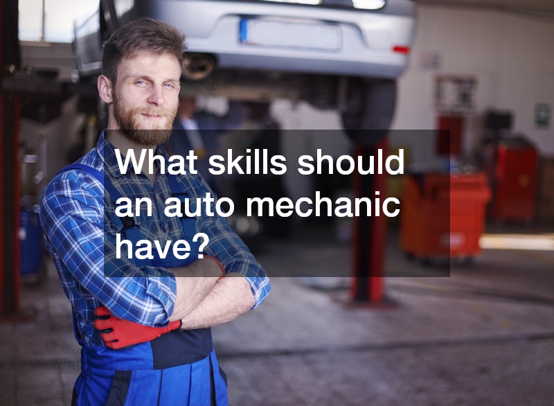What skills should an auto mechanic have?
