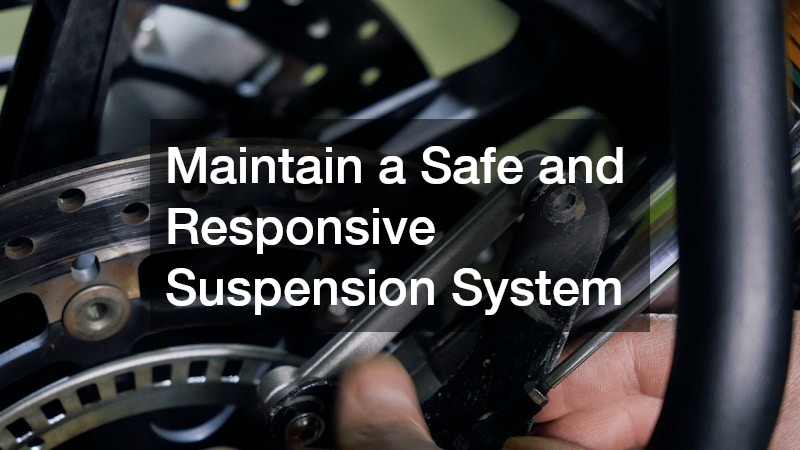 Maintain a Safe and Responsive Suspension System