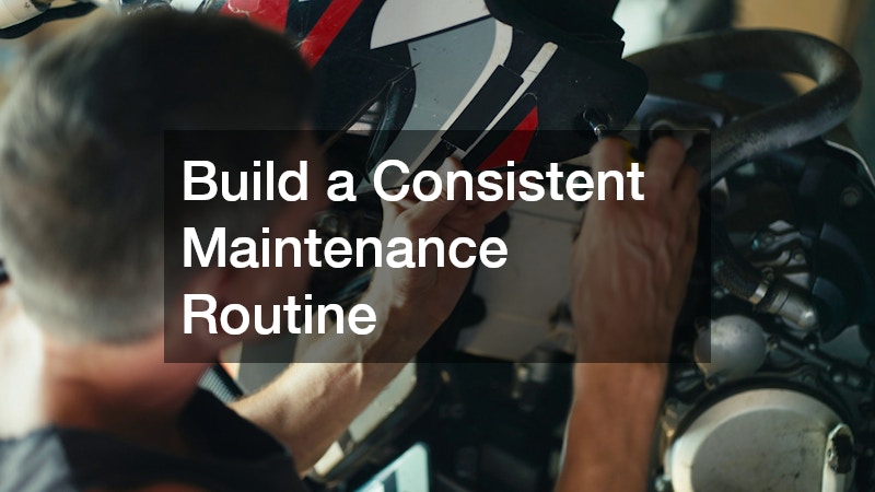 Build a Consistent Maintenance Routine