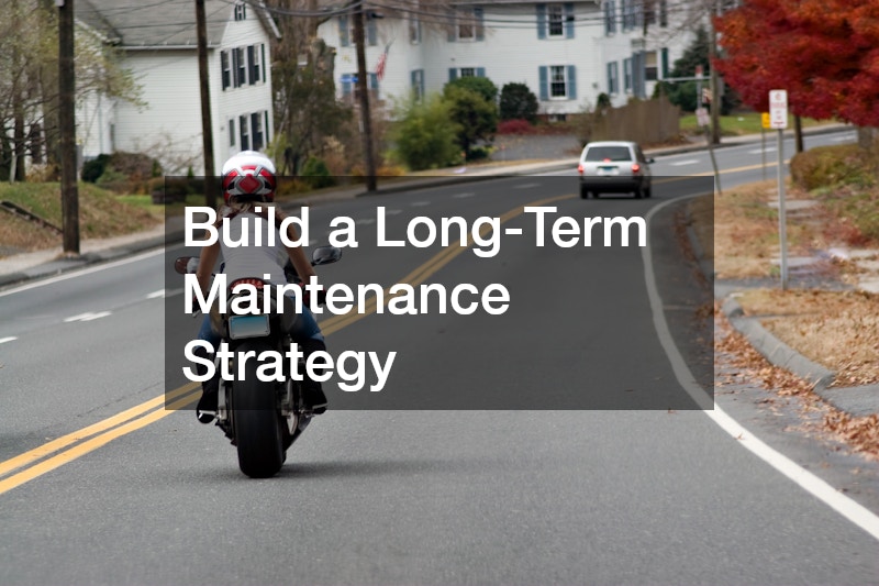 Build a Long-Term Maintenance Strategy