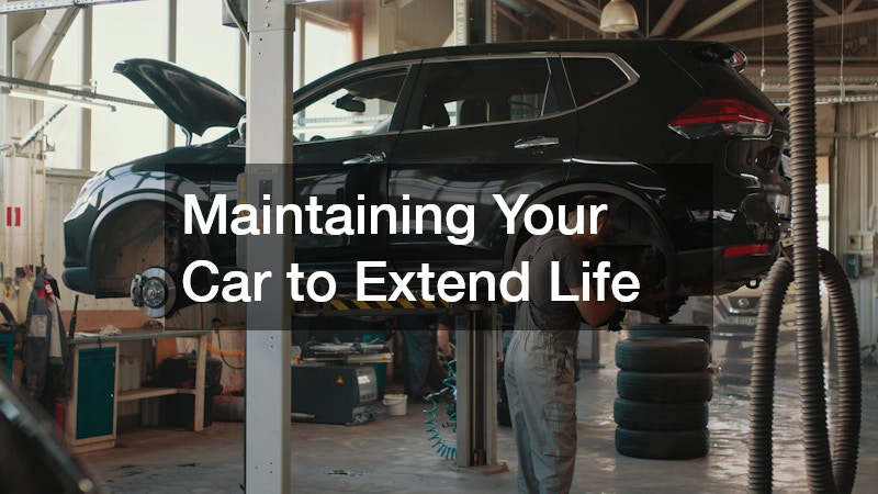 Maintaining Your Car to Extend Life