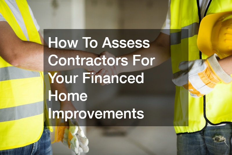 How To Assess Contractors For Your Financed Home Improvements