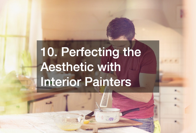 10. Perfecting the Aesthetic with Interior Painters
